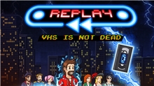 Replay: VHS is not dead (Voucher - Kód na stiahnutie) (PC)