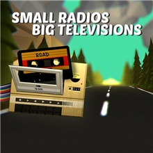 Small Radios Big Televisions (Voucher - Kód na stiahnutie) (PC)